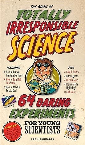The Book of Totally Irresponsible Science