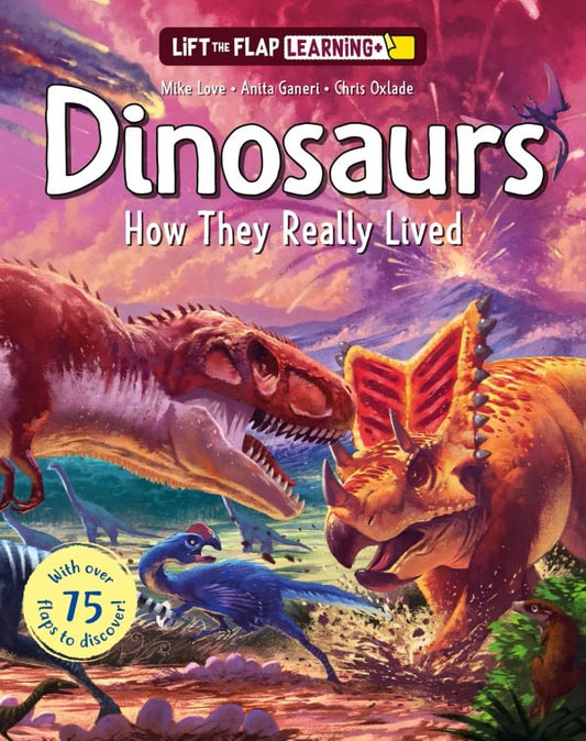 Dinosaurs How They Really Lived Lift The Flap Book