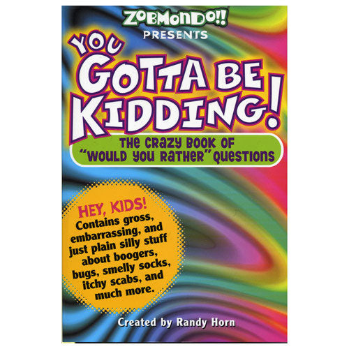 You Gotta Be Kidding